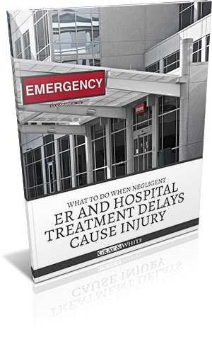 What to Do When Negligent ER and Hospital Treatment Delays Cause Injury