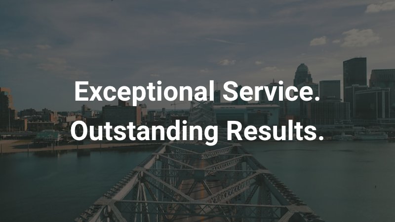 bridge overlooking Louisville with caption: "outstanding service. exceptional results."